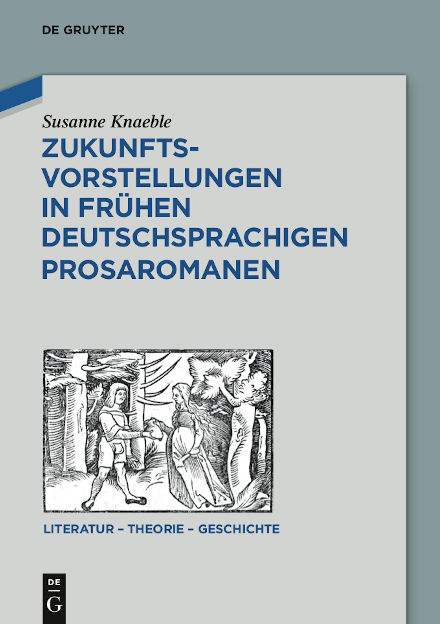 Buchcover Susanne Knaeble: Zukunftsvorstellungen in frühen deutschsprachigen Prosaromanen