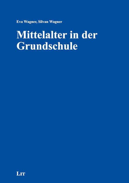 Buchcover Eva Wagner; Silvan Wagner: Mittelalter in der Grundschule